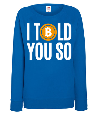 Tak, mówiłeś! - Bluza z nadrukiem - Bitcoin - Kryptowaluty - Damska