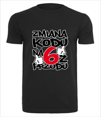 Zmiana kodu na 6 z przodu - Koszulka z nadrukiem - Urodziny - Męska