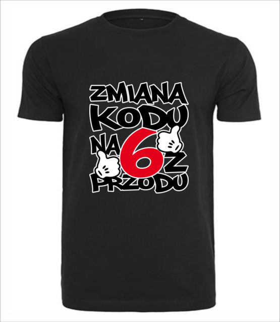 Zmiana kodu na 6 z przodu koszulka z nadrukiem urodziny mezczyzna jipi pl 1995 1