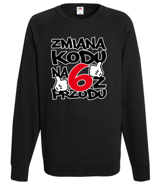 Zmiana kodu na 6 z przodu - Bluza z nadrukiem - Urodziny - Męska