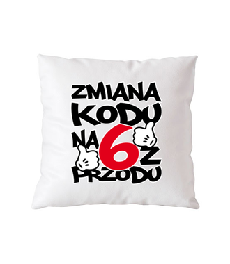 Zmiana kodu na 6 z przodu - Poduszka z nadrukiem - Urodziny - Gadżety