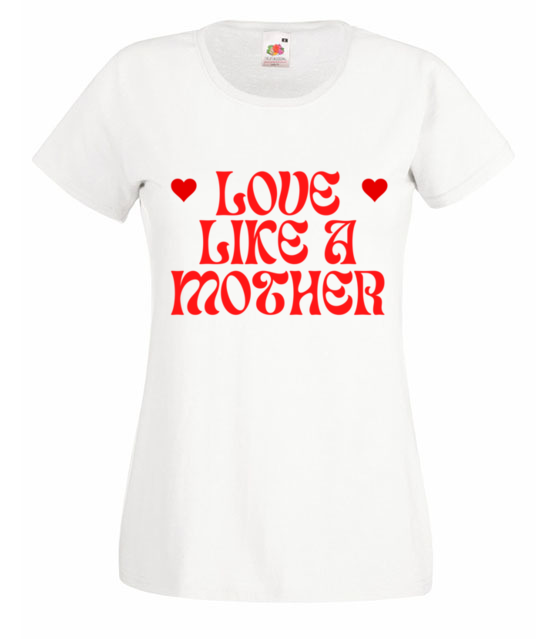 Love like a mother koszulka z nadrukiem dla mamy kobieta jipi pl 2017 58