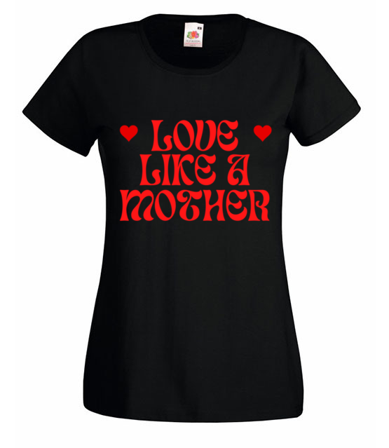 Love like a mother koszulka z nadrukiem dla mamy kobieta jipi pl 2017 59