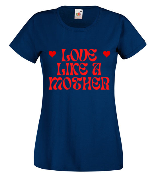 Love like a mother koszulka z nadrukiem dla mamy kobieta jipi pl 2017 62