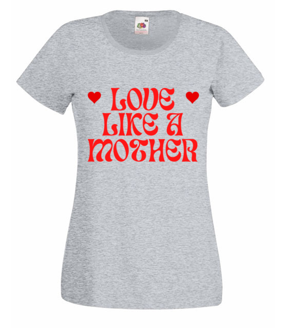 Love like a mother koszulka z nadrukiem dla mamy kobieta jipi pl 2017 63