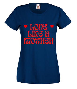 Love like a Mother - Koszulka z nadrukiem - Dla mamy - Damska