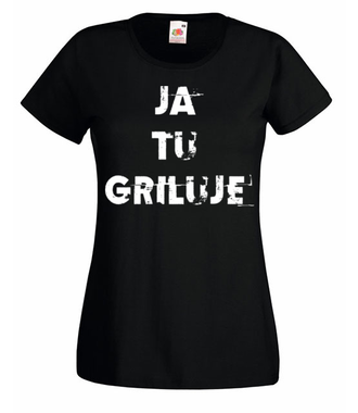 Ja Tu Griluje - Koszulka z nadrukiem - Grill - Damska