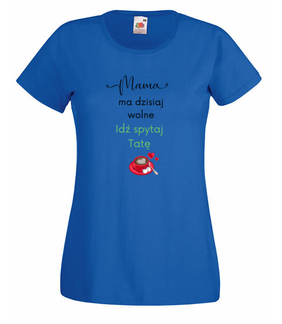 Mama ma wolne koszulka z nadrukiem dla mamy kobieta jipi pl 2048 61