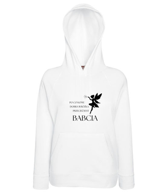 PO CO KOMU, JAK JEST BABCIA - Bluza z nadrukiem - Dla Babci - Damska z kapturem
