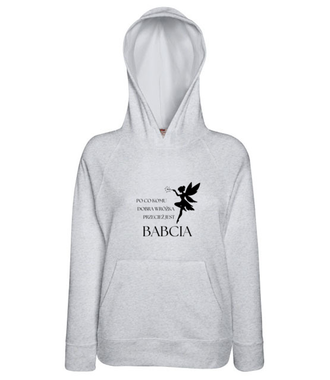 PO CO KOMU, JAK JEST BABCIA - Bluza z nadrukiem - Dla Babci - Damska z kapturem