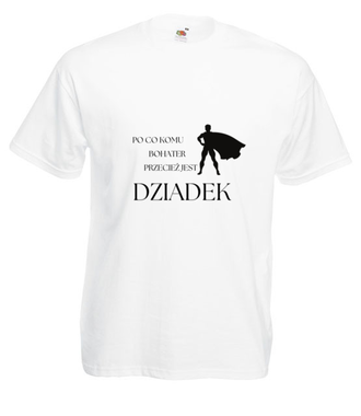 PO CO KOMU, JAK JEST DZIADEK - Koszulka z nadrukiem - Dla Dziadka - Męska
