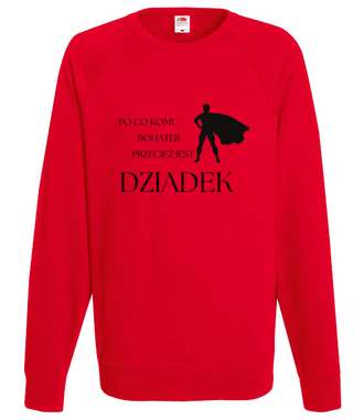 PO CO KOMU, JAK JEST DZIADEK - Bluza z nadrukiem - Dla Dziadka - Męska
