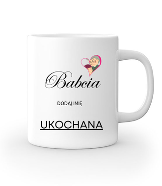 MOJA BABCIA UKOCHANA - Kubek z nadrukiem - Dla Babci - Gadżety