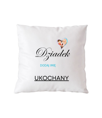 MÓJ DZIADEK UKOCHANY - Poduszka z nadrukiem - Dla Dziadka - Gadżety