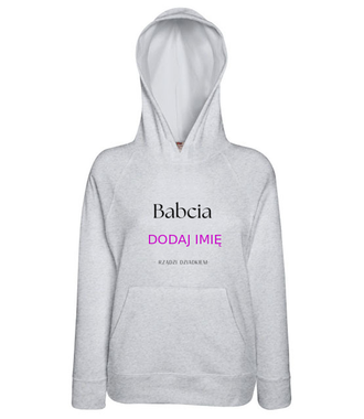 BABCIA RZĄDZI - Bluza z nadrukiem - Dla Babci - Damska z kapturem
