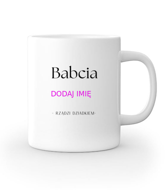BABCIA RZĄDZI - Kubek z nadrukiem - Dla Babci - Gadżety