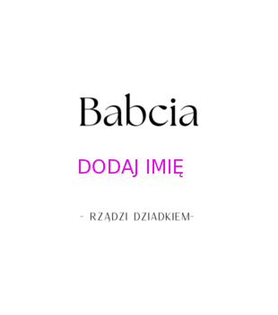 BABCIA RZĄDZI - Kubek z nadrukiem - Dla Babci - Gadżety