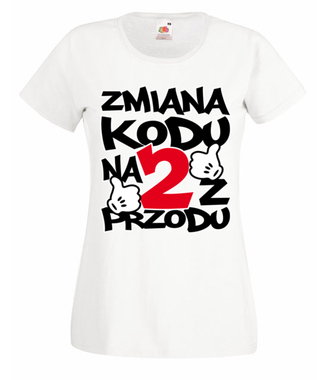Zmiana kodu na 2 z przodu  - Koszulka z nadrukiem - Urodziny - Damska