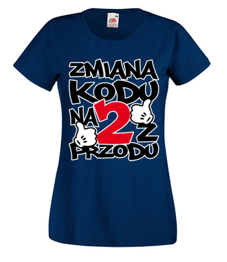 Zmiana kodu na 2 z przodu  - Koszulka z nadrukiem - Urodziny - Damska