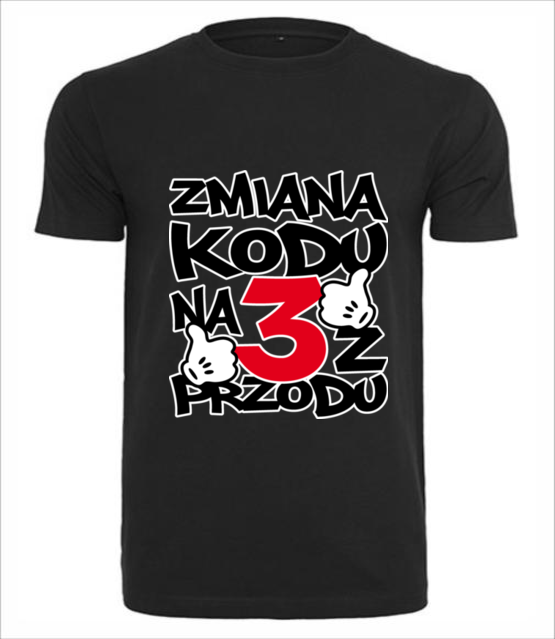 Zmiana kodu na 3 z przodu koszulka z nadrukiem urodziny mezczyzna jipi pl 77 1