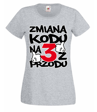Zmiana kodu na 3 z przodu  - Koszulka z nadrukiem - Urodziny - Damska