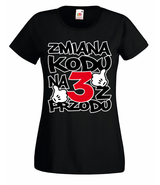 Zmiana kodu na 3 z przodu koszulka z nadrukiem urodziny kobieta jipi pl 77 59