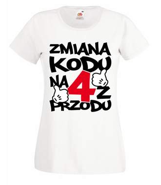 Zmiana kodu na 4 z przodu - Koszulka z nadrukiem - Urodziny - Damska