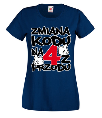 Zmiana kodu na 4 z przodu - Koszulka z nadrukiem - Urodziny - Damska