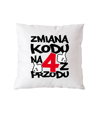 Zmiana kodu na 4 z przodu - Poduszka z nadrukiem - Urodziny - Gadżety