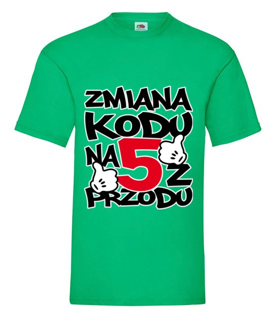 Zmiana kodu na 5 z przodu koszulka z nadrukiem urodziny mezczyzna jipi pl 79 186