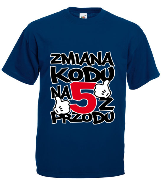 Zmiana kodu na 5 z przodu koszulka z nadrukiem urodziny mezczyzna jipi pl 79 3