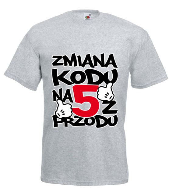 Zmiana kodu na 5 z przodu koszulka z nadrukiem urodziny mezczyzna jipi pl 79 6
