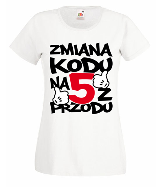 Zmiana kodu na 5 z przodu koszulka z nadrukiem urodziny kobieta jipi pl 79 58