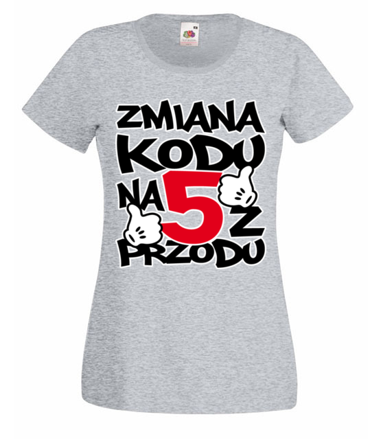Zmiana kodu na 5 z przodu koszulka z nadrukiem urodziny kobieta jipi pl 79 63