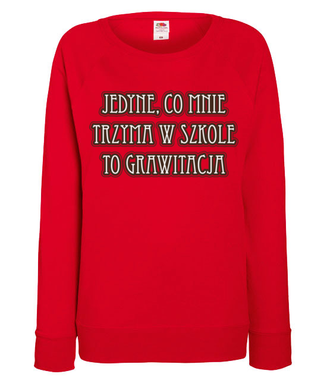 Grawitacja mnie trzyma - Bluza z nadrukiem - Szkoła - Damska