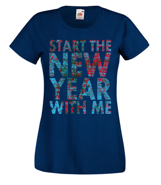 Rozpocznij nowy rok że mną - Koszulka z nadrukiem - Świąteczne - Damska