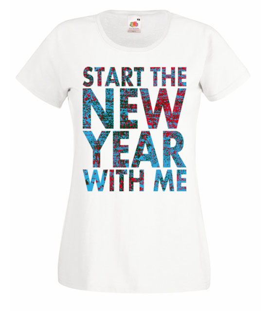 Rozpocznij nowy rok ze mna koszulka z nadrukiem swiateczne kobieta jipi pl 469 58