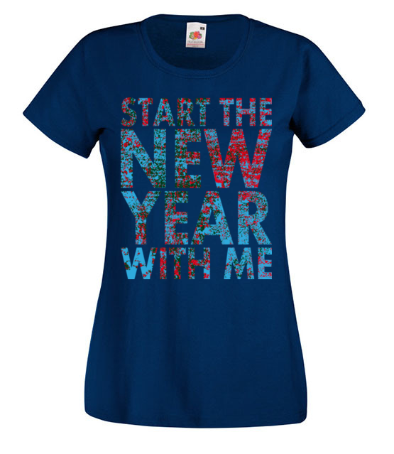 Rozpocznij nowy rok ze mna koszulka z nadrukiem swiateczne kobieta jipi pl 469 62