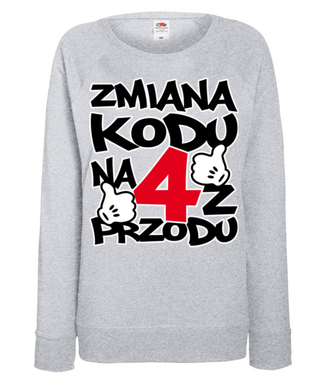 Zmiana kodu na 4 z przodu - Bluza z nadrukiem - Urodziny - Damska
