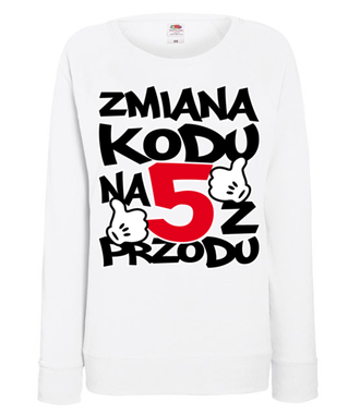 Zmiana kodu na 5 z przodu  - Bluza z nadrukiem - Urodziny - Damska