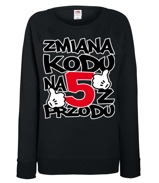 Zmiana kodu na 5 z przodu bluza z nadrukiem urodziny kobieta jipi pl 79 115