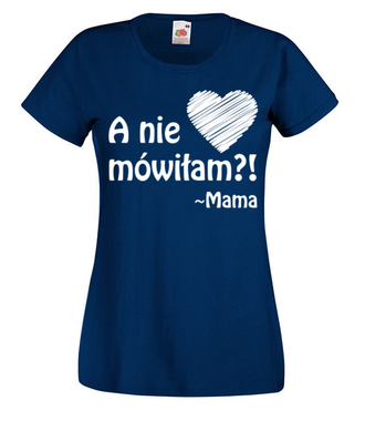 Mama ma zawsze rację - Koszulka z nadrukiem - Dla mamy - Damska
