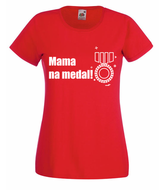 Mam mamę na medal - Koszulka z nadrukiem - Dla mamy - Damska