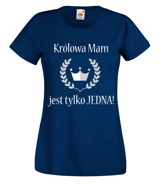 Krolowa moze byc tylko jedna koszulka z nadrukiem dla mamy kobieta jipi pl 516 62