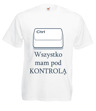 Najważniejsze jest, by mieć wszystko pod kontrolą - Koszulka z nadrukiem - dla Gracza - Męska