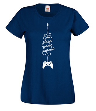 Jeść, grać, spać… - Koszulka z nadrukiem - dla Gracza - Damska