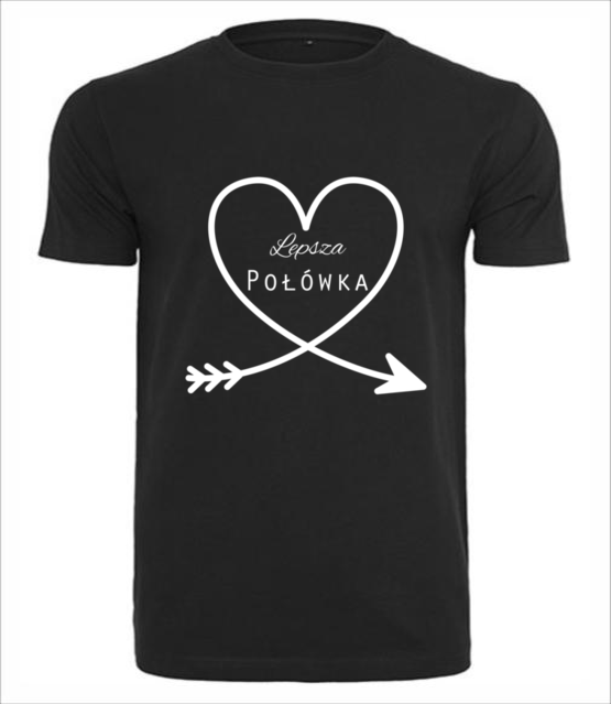 Moja lepsza polowa to ty koszulka z nadrukiem walentynki mezczyzna jipi pl 583 1
