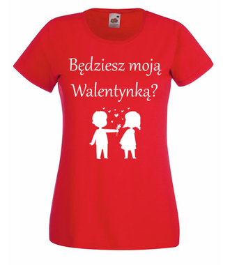 Chcę, byś była moją walentynką - Koszulka z nadrukiem - Walentynki - Damska