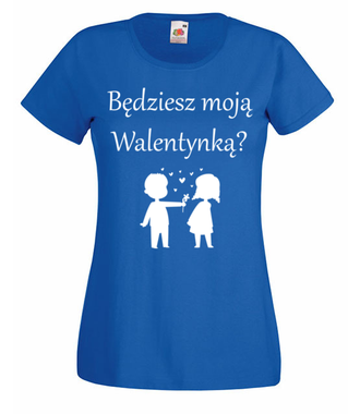 Chcę, byś była moją walentynką - Koszulka z nadrukiem - Walentynki - Damska