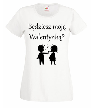 Chcę, byś była moją walentynką - Koszulka z nadrukiem - Walentynki - Damska
